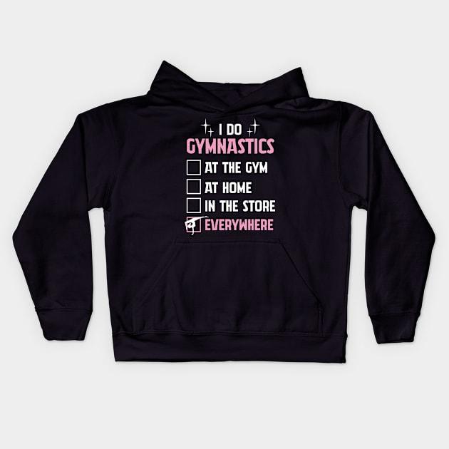 Funny Gymnastics Tshirt For Gymnast - I Do Gymnastics EVERYWHERE Kids Hoodie by InnerMagic